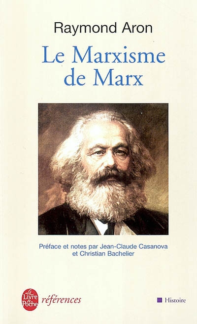 Le marxisme de Marx Raymond Aron préf. et notes de Jean-Claude Casanova et Christian Bachelier