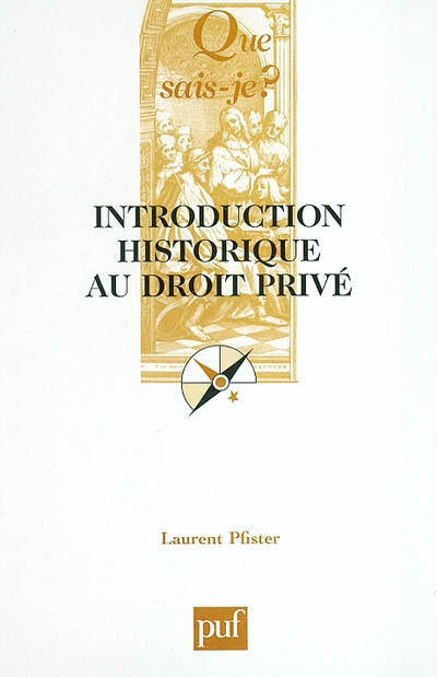 Introduction historique au droit privé Laurent Pfister,...