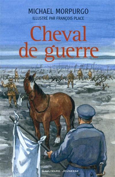 Cheval de guerre Michael Morpurgo ill. par François Place trad. de l'anglais par André Dupuis