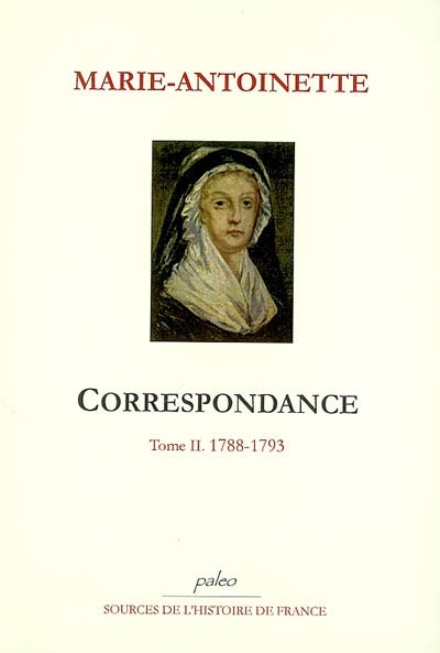 Correspondance 02, 1788-1793 Marie-Antoinette