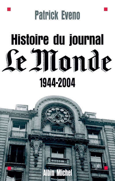 Histoire du journal "Le Monde" 1944-2004 Patrick Éveno