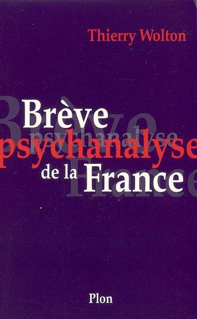 Brève psychanalyse de la France Thierry Wolton