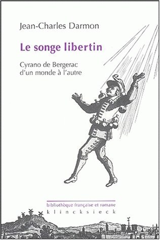 Le songe libertin Cyrano de Bergerac d'un monde à l'autre Jean-Charles Darmon
