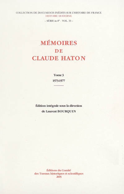 Mémoires de Claude Haton 03, 1573-1577 éd. intégrale sous la dir. de Laurent Bourquin