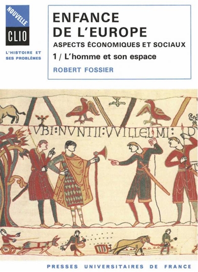 Enfance de l'Europe Xe-XIIe siècle aspects économiques et sociaux 01, L'Homme et son espace Robert Fossier