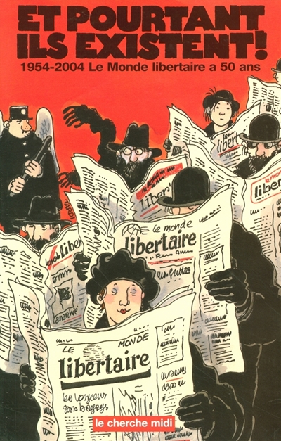 Et pourtant ils existent ! 1954-2004, "Le Monde libertaire" a 50 ans préf. de Michel Ragon