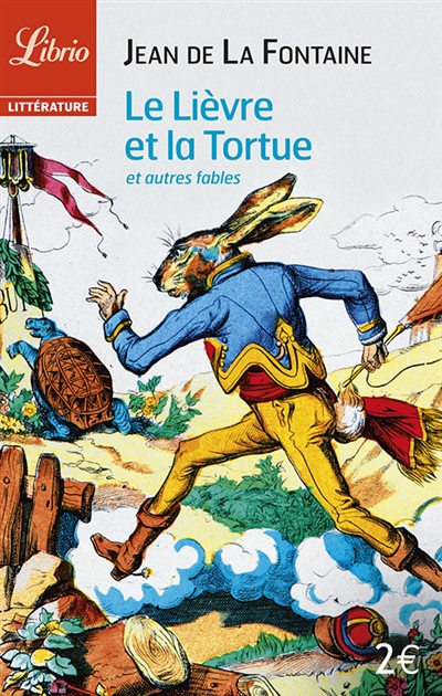 Le lièvre et la tortue et autres fables Jean de La Fontaine