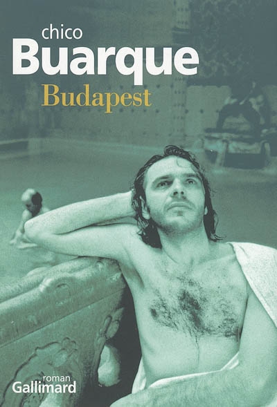 Budapest Chico Buarque trad. du portugais (Brésil) par Jacques Thiériot