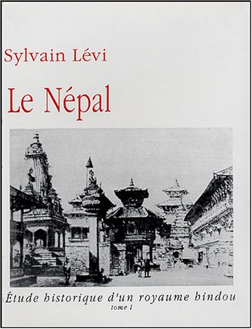 Le Népal étude historique d'un royaume hindou Sylvain Levi