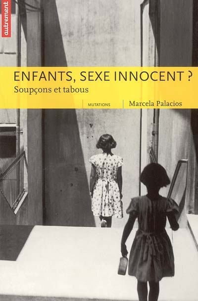 Enfants, sexe innocent ? soupçons et tabous dir. Marcela Palacios