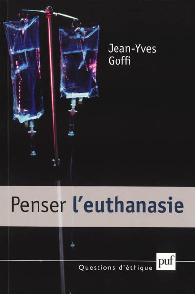 Penser l'euthanasie Jean-Yves Goffi
