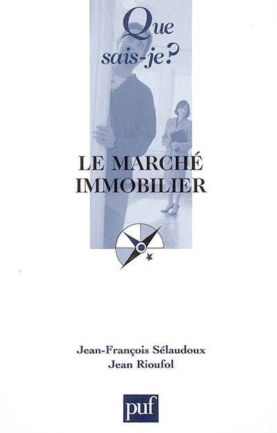 Le marché immobilier Jean-François Sélaudoux,... Jean Rioufol,...