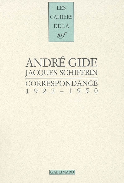 Correspondance 1922-1950 André Gide, Jacques Schiffrin av.-pr.d'André Schiffrin éd. établie par Alban Cerisier
