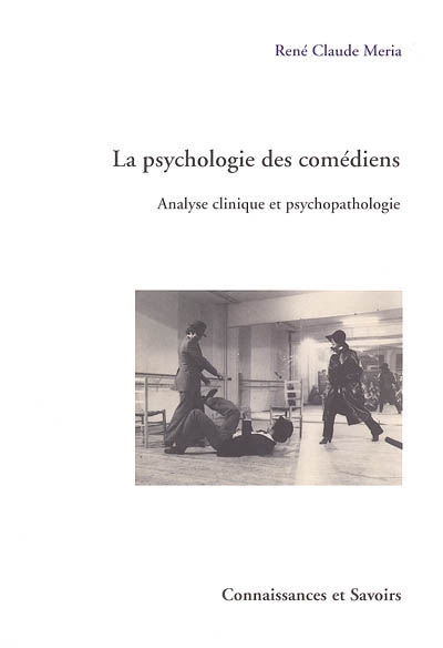 La psychologie des comédiens analyse clinique et psychopathologie René Claude Meria