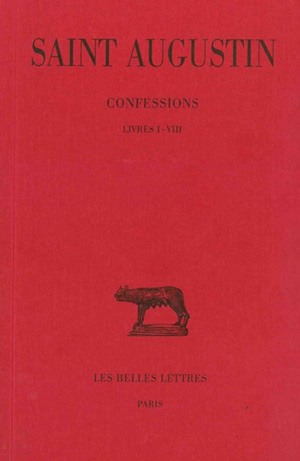 Confessions 01 Livres I-VIII Saint Augustin texte établi et trad. par Pierre de Labriolle