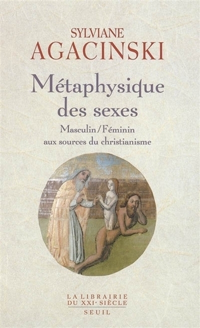 Métaphysique des sexes masculin-féminin aux sources du christianisme Sylviane Agacinski