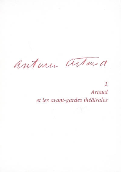 Artaud et les avant-gardes théâtrales textes présentés et réunis par Olivier Penot-Lacassagne