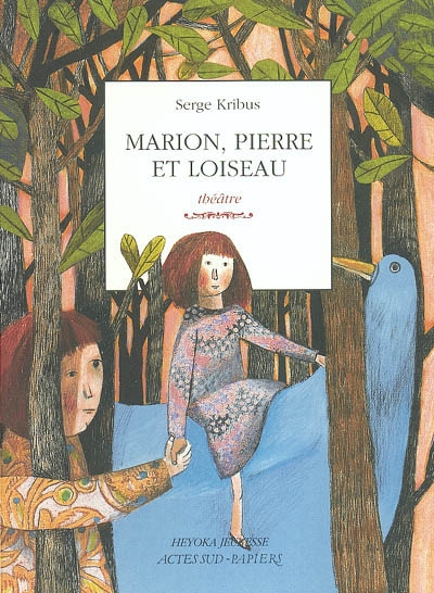 Marion, Pierre et l'oiseau théâtre Serge Kribus ill. de Beatrice Alemagna