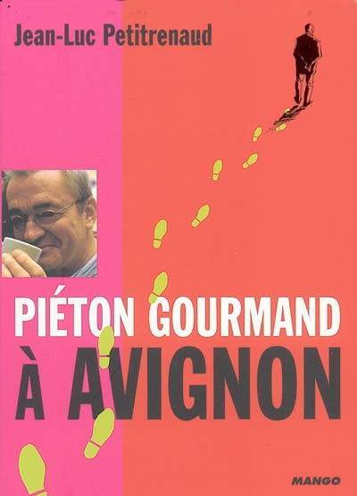 Piéton gourmand à Avignon Jean-Luc Petitrenaud