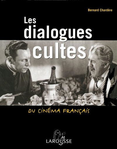 Les dialogues culte du cinéma français Bernard Chardère