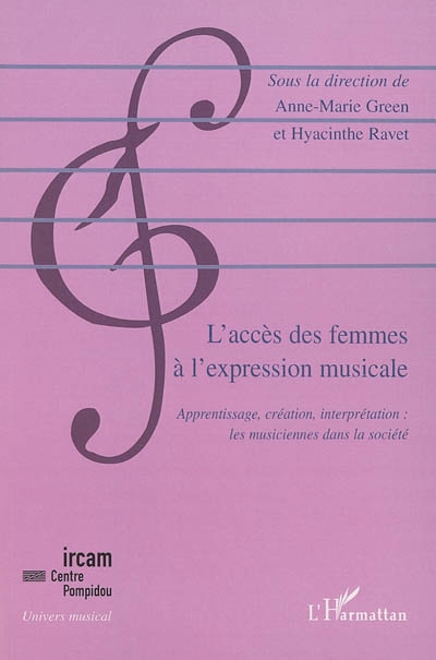 L'accès des femmes à l'expression musicale apprentissage, création, interprétation les musiciennes dans la société contemporaine sous la direction de Anne-Marie Green et Hyacinthe Ravet