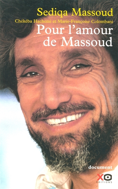 Pour l'amour de Massoud document Sediqa Massoud propos recueillis par Chékéba Hachemi et Marie-Françoise Colombani