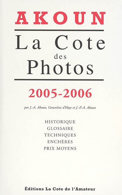 La cote des photographies 2005-2006 Akoun [par J.-A. Akoun, Geneviève d'Hoye et J.-P.-A. Akoun]