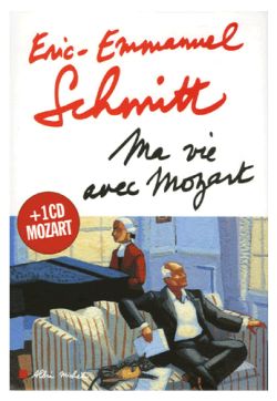 Ma vie avec Mozart Éric-Emmanuel Schmitt Wolfgang Amadeus Mozart, comp.