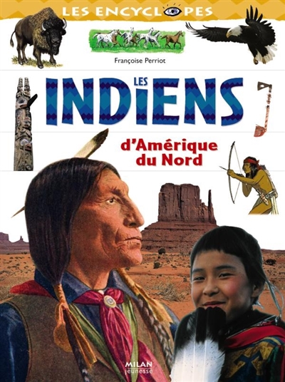 Les indiens d'Amérique du Nord Françoise Perriot illustrations de Marc Ingrand, Jean-Pierre Joblin, Nathalie Locoste... [et al.]