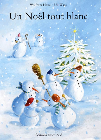 Un Noël tout blanc une histoire de Wolfram Hänel illustrée par Uli Waas traduite par Katya Barbéry