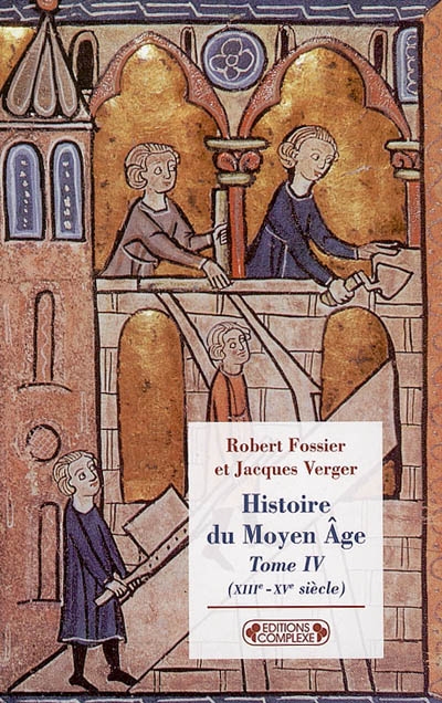 Histoire du Moyen âge 04, XIIIe-XVe siècle Robert Fossier et Jacques Verger