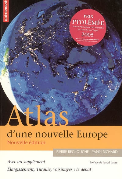 Atlas d'une nouvelle Europe Pierre Beckouche, Yann Richard cartographie Delphine Digout préface Pascal Lamy,...