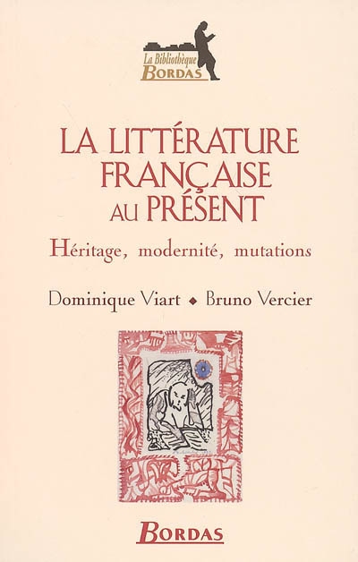 La littérature française au présent héritage, modernité, mutation Dominique Viart, Bruno Vercier avec la coll. de Franck Évrard