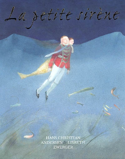 La petite sirène Hans Christian Andersen illustré par Lisbeth Zwerger et traduit par Nora Garay