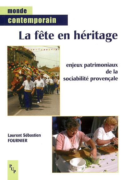 La fête en héritage enjeux patrimoniaux de la sociabilité provençale Laurent Sébastien Fournier