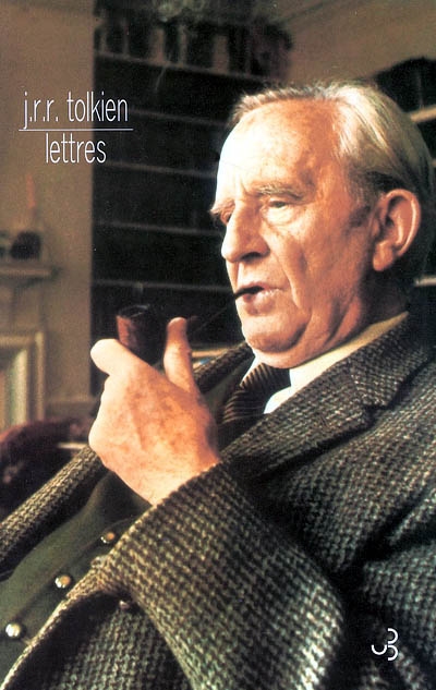 Lettres J. R. R. Tolkien édition et sélection de Humphrey Carpenter avec l'assistance de Christopher Tolkien traduit de l'anglais par Delphine Martin et Vincent Ferré