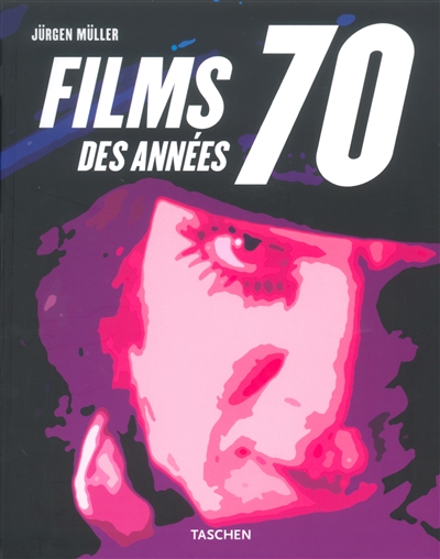 Films des années 70 [éd. par] Jürgen Müller [trad. de l'allemand par Annie Berthold, Thérèse Chatelain-Südkamp, Michèle Schreyer, et al.]