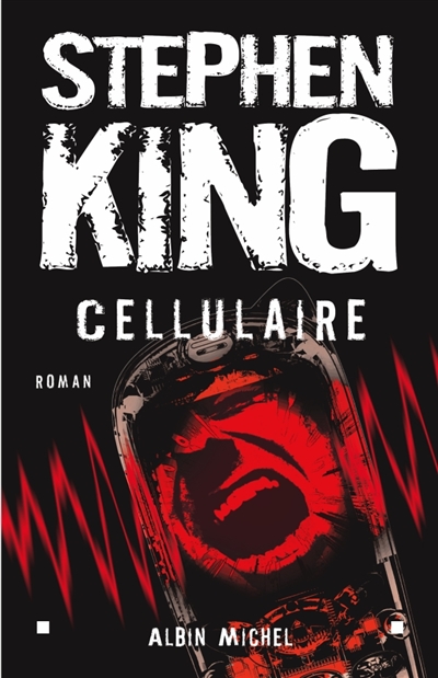 Cellulaire roman Stephen King traduit de l'américain par William Olivier Desmond