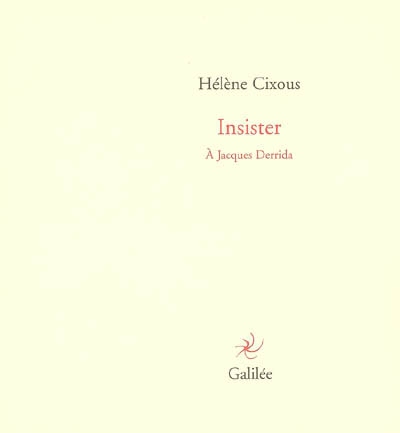 Insister à Jacques Derrida Hélène Cixous accompagné de trois dessins originaux d'Ernest Pignon-Ernest