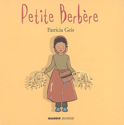 Petite Berbère Patricia Geis [pour le texte et les illustrations [traduit de l'espagnol par Patrick Broutin]