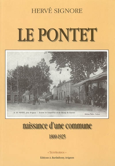 Le Pontet, naissance d'une commune 1800-1925 Hervé Signore