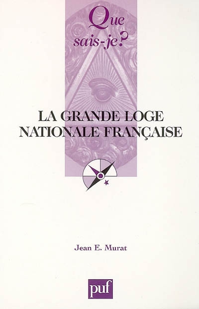 La Grande loge nationale française Jean E. Murat,...