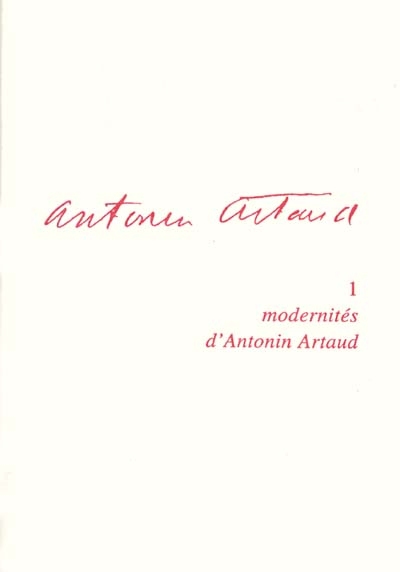 Modernités d'Antonin Artaud textes présentés et réunis par Olivier Penot-Lacassagne