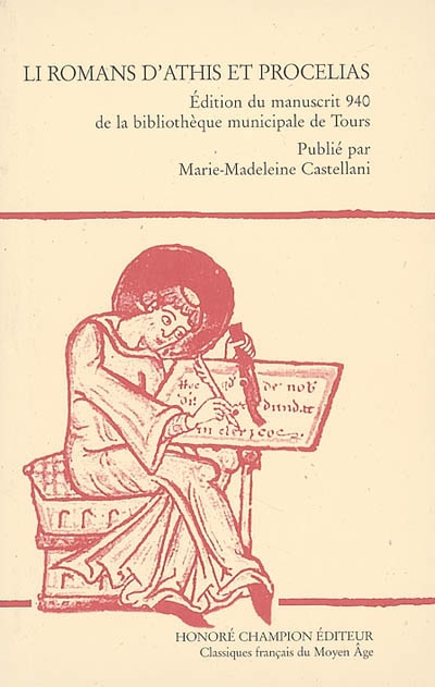 Li romans d'Athis et Procelias édition du manuscrit 940 de la Bibliothèque municipale de Tours publié par Marie-Madeleine Castellani