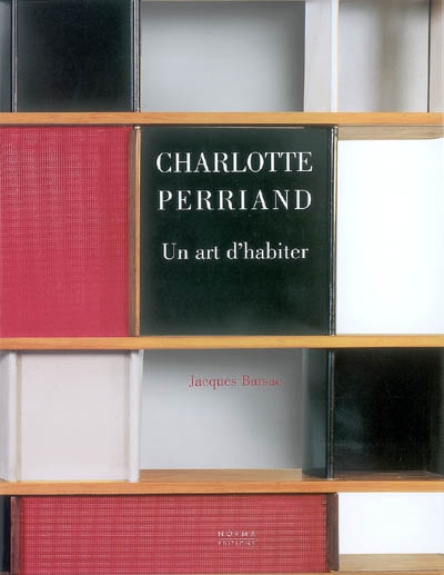 Charlotte Perriand un art d'habiter, 1903-1959 Jacques Barsac avant-propos, Yvonne Brunhammer