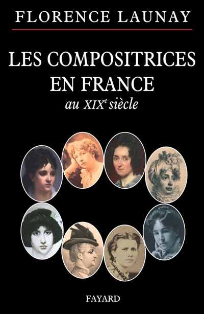 Les compositrices en France au XIXe siècle Florence Launay