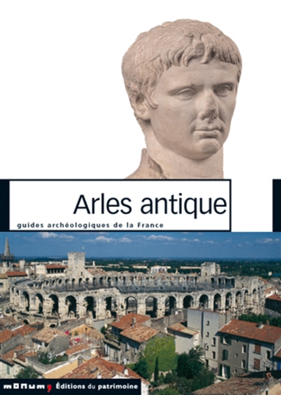 Arles antique Marc Heijmans, Jean-Maurice Rouquette, Claude Sintès