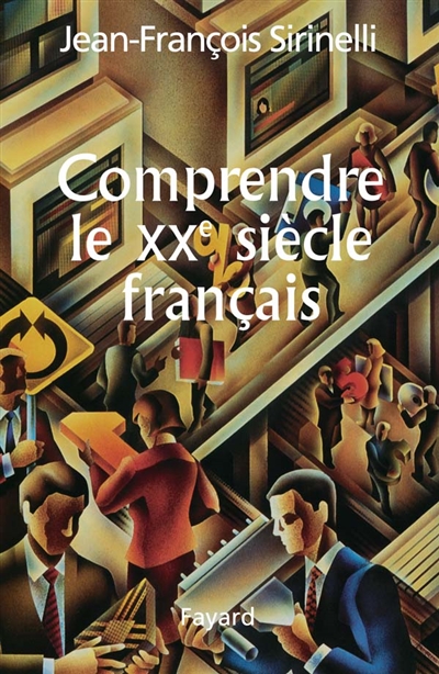 Comprendre le XXe siècle français Jean-François Sirinelli