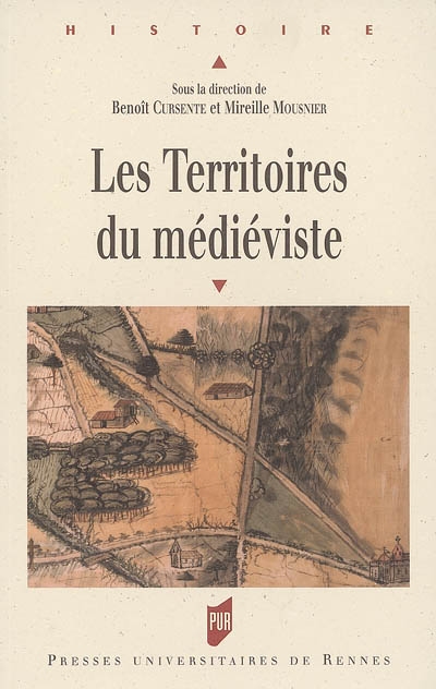 Les territoires du médiéviste sous la direction de Benoît Cursente et Mireille Mousnier