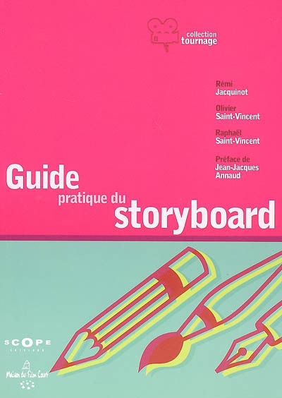 Guide pratique du storyboard Olivier Saint-Vincent, Raphael saint-Vincent, Rémi STV Jacquinot